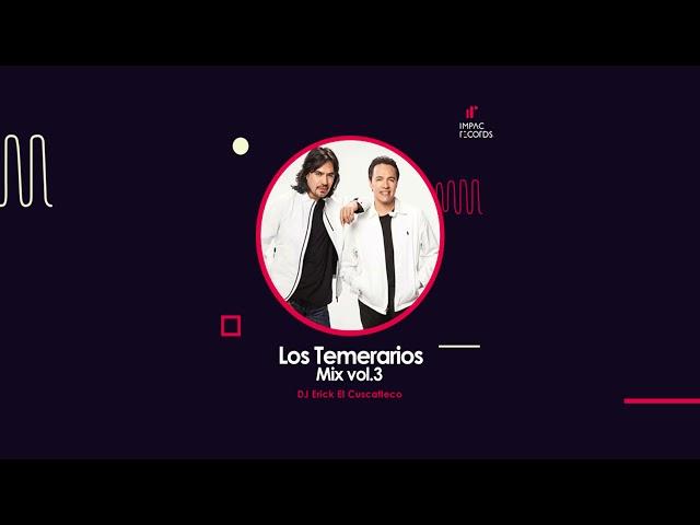 Los Temerarios Mix Vol3 by DJ Erick El Cuscatleco IR