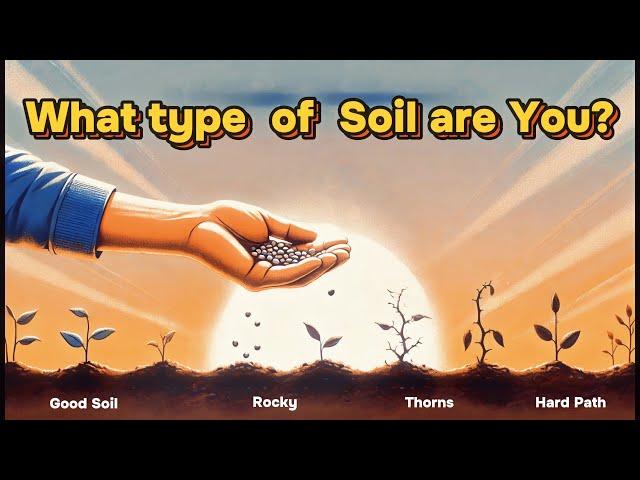 What kind of Soil are YOU? | The Parable of the Sower Explained