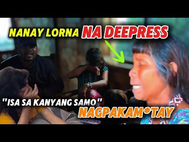 NANAY LORNA NA DEEPRESS NA SA MGA PANGYAYARI ISA SA KANYANG SAMO ANG NAGPAKAM