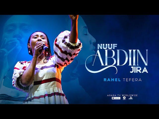 Nuuf Abdiin Jira | RAHEL TEFERA | New Afaan Oromo Live Worship 2024