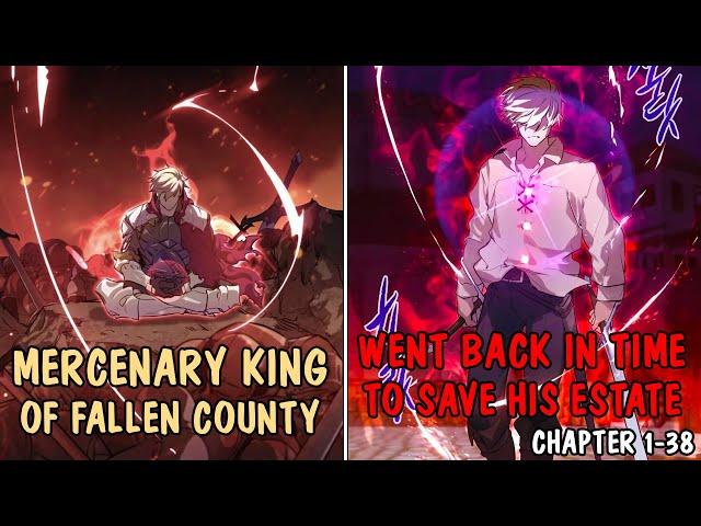 (1-38) Mercenary King of Fallen County Went Back in Time. Watch How He Saved His Estate.