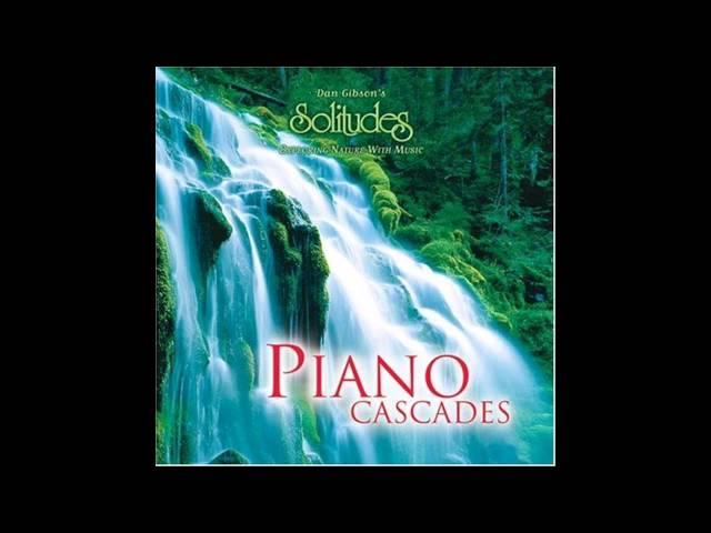 Dan Gibson's Solitudes: Piano Cascades (Full Album)