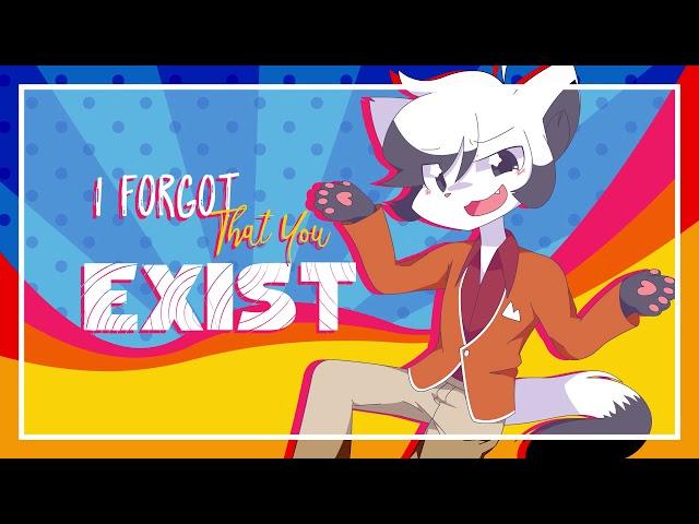 I Forgot That You Exist. ¯\_(ツ)_/¯