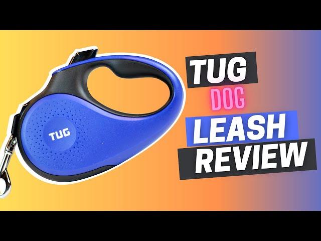 TUG 360 Retractable Dog Leash Review