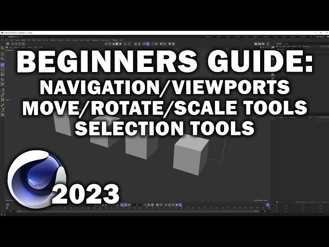 Cinema 4d 2023: Beginners Guide Pt 2(Navigation, Viewports, Move/Rotate/Scale tools, and Selections)