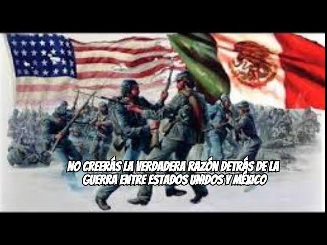 You Won't Believe the Real Reason Behind the US-Mexico War