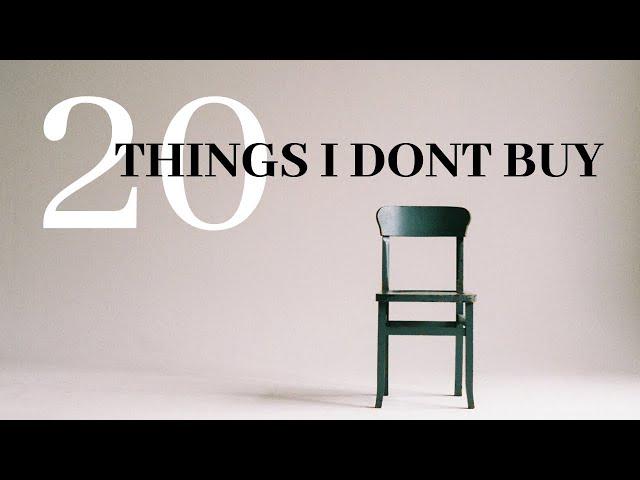 20 THINGS I NO LONGER BUY!!!