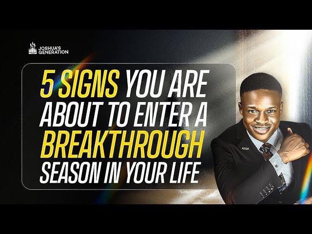 5 Clear Signs you are about to enter a BREAKTHROUGH season in life | Joshua Generation