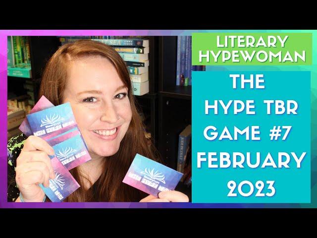 [The Hype TBR Game] Round 7: February 2023 // LiteraryHypewoman