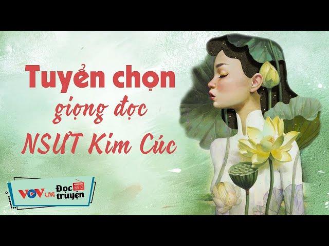 Tuyển Chọn Truyện Đêm Khuya Giọng Đọc NSƯT Kim Cúc | 10 Phút Nghe Truyện Đêm Khuya Ngủ Cực Ngon VOV