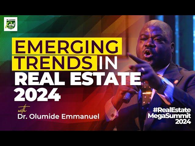 EMERGING #REAL ESTATE TRENDS - DR. OLUMIDE EMMANUEL @ PML REAL ESTATE MEGA SUMMIT 2024