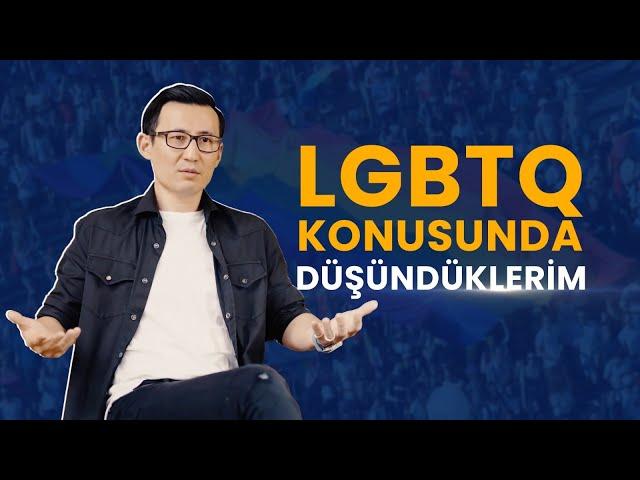 LGBTQ KONUSUNDA DÜŞÜNDÜKLERİM