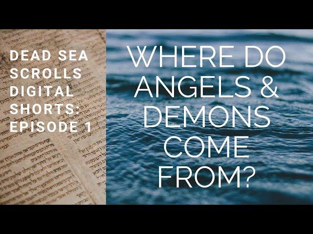 Where Do Angels and Demons Come From? Dead Sea Scrolls Digital Shorts, Episode 1