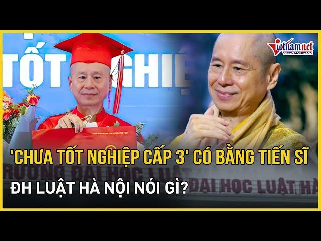 ĐH Luật Hà Nội lên tiếng việc thượng tọa Thích Chân Quang chưa tốt nghiệp cấp 3 vẫn có bằng tiến sĩ