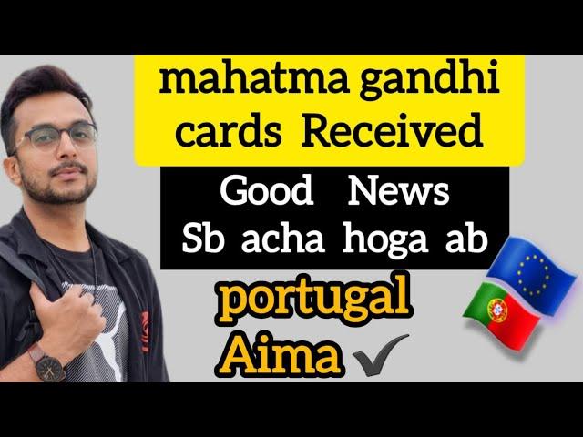 Portugal Immigration good news | Aima Mahatma Gandhi TRC cards ready