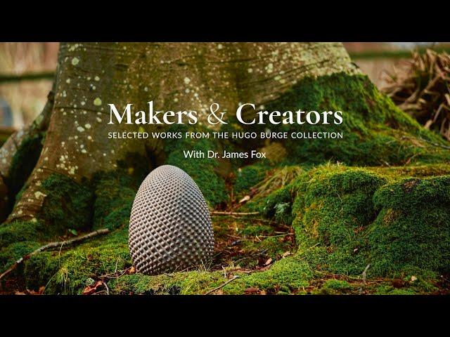 Makers & Creators: Selected Works from the Hugo Burge Collection with Dr. James Fox