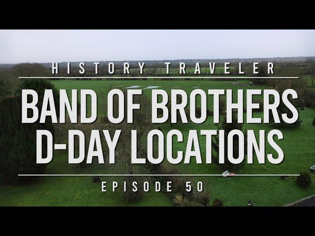 Band of Brothers D-Day Locations!!! | History Traveler Episode 50