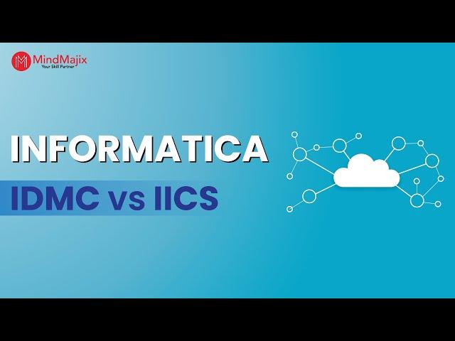 Informatica IDMC vs IICS - Which Data Integration Platform is Better? | MindMajix