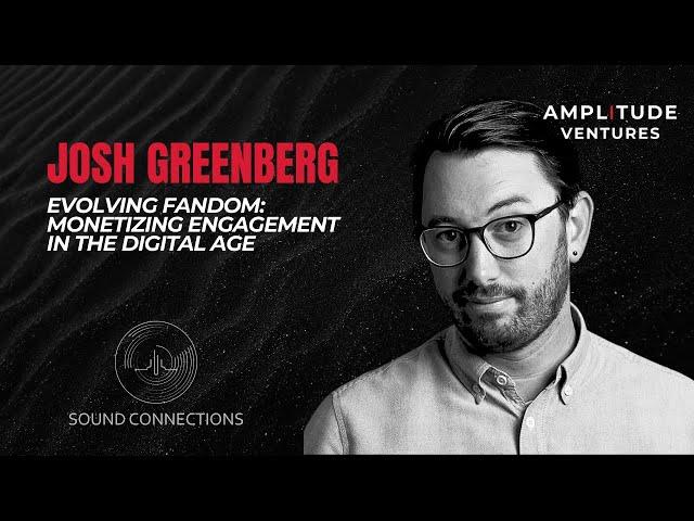 #057: EXPERT: Josh Greenberg: Monetizing Engagement in the Digital Age #soundconnectionspodcast