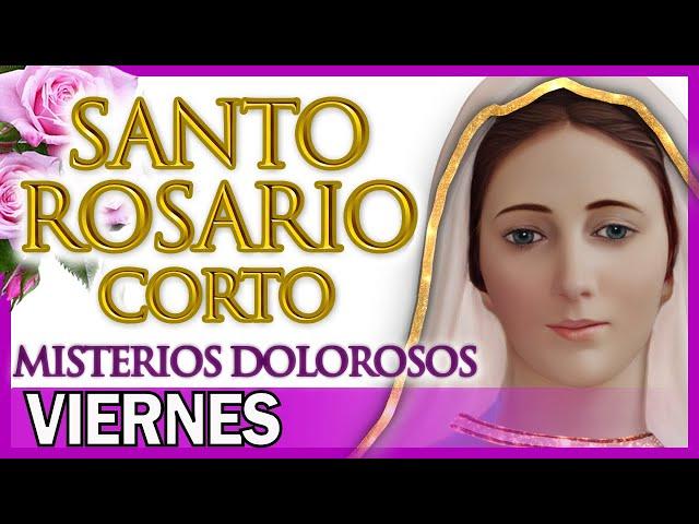 Santo Rosario Corto de Hoy Viernes  Misterios Dolorosos  Rosario a Santa Virgen María