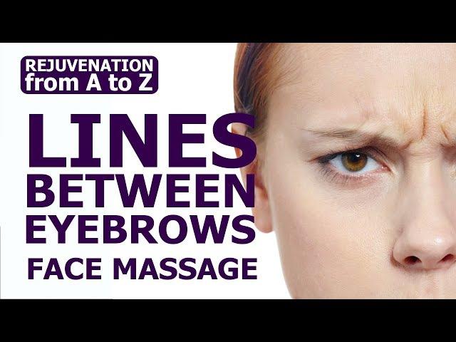 How to get rid of the lines between the eyebrows. Face Massage. Rejuvenation for A to Z