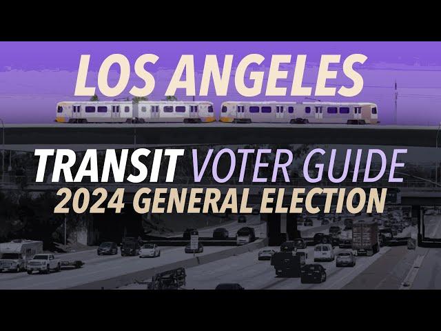 Los Angeles Transit Voter Guide - 2024 General Election