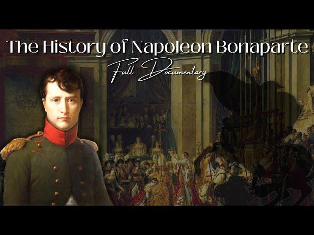 History of Napoleon Bonaparte | Full Documentary