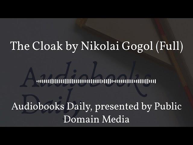 The Cloak by Nikolai Gogol (Full) | Audiobooks Daily, presented by Public Domain Media