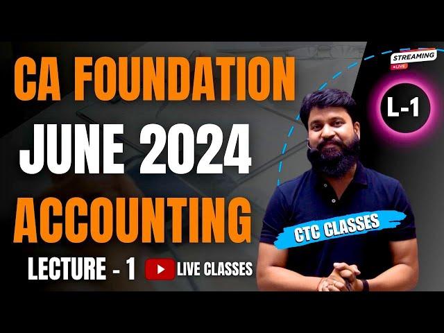 CA Foundation June 2024 I Accounting Lecture 1 I Intro & Basics of Accounting I CTC Classes