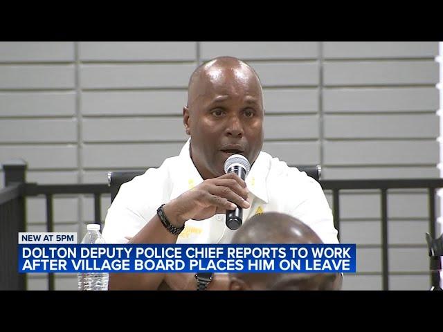 Dolton deputy police chief reports to work one day after village board places him on leave