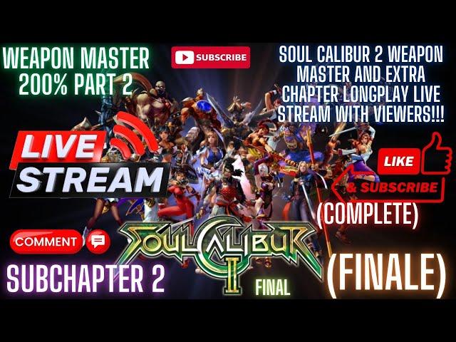 We're Almost At 200% Complete!!!! Soul Calibur 2 Plus Weapon Master Livestream with Viewers!