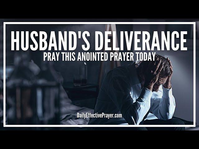 Prayer For Husbands Deliverance | Spiritual Deliverance Prayers Husband