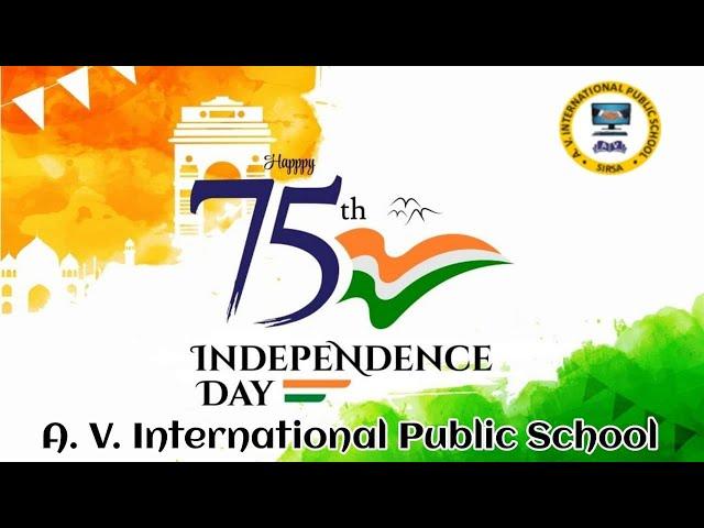 आज़ादी का अमृत महोत्सव  || Happy Independence Day || A. V. International Public School Sirsa