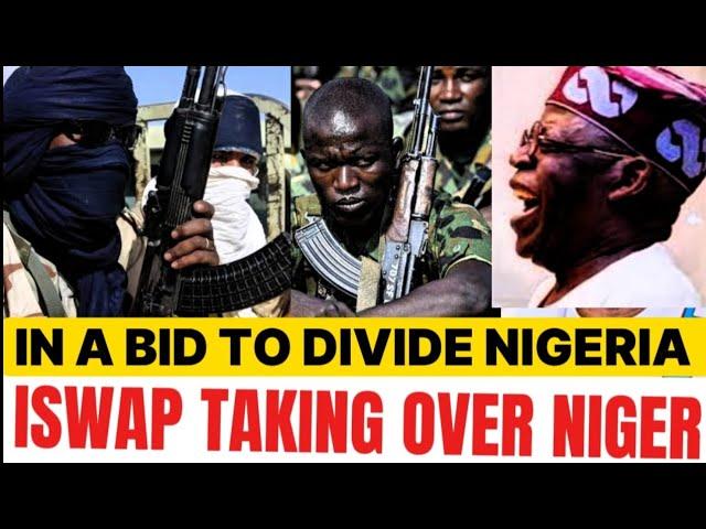 In A Bid To Divide Nigeria, ISWAP Taking Over Niger State