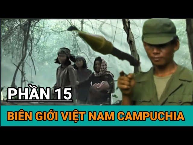 K15/ Nhiệm Vụ Đặc Biệt Cao Điểm Chết / Hồi Ức Lính Tây Nam Campuchia