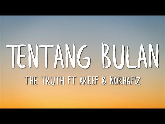 The Truth Ft. Areef & Norhafiz - Tentang Bulan (Lirik)