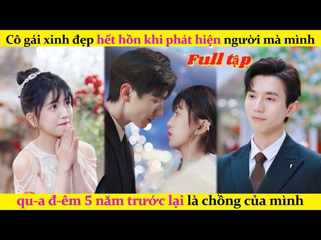 Cô gái xinh đẹp hết hồn khi phát hiện người mà mình qu-a đ-êm 5 năm trước lại là chồng của mình