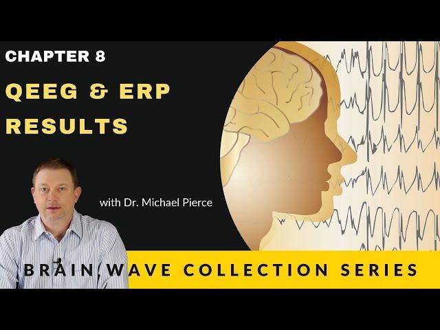 Understanding QEEG & ERP Results:  Brain Wave Collection Series - Chapter 8