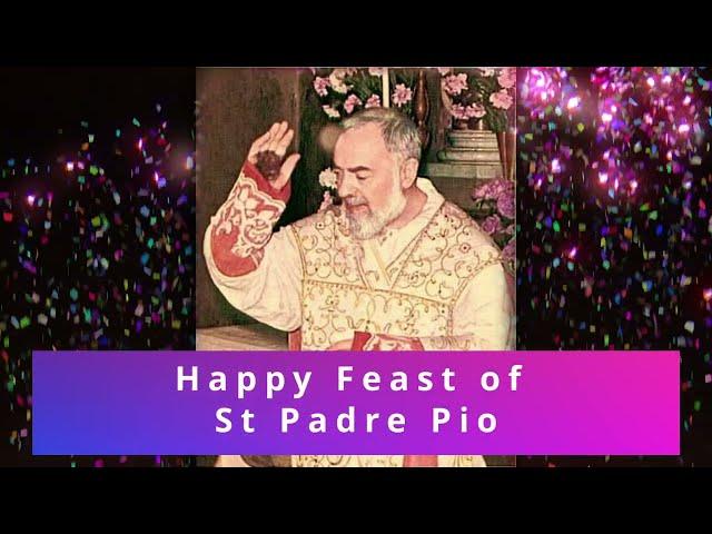 Feast of St Padre Pio - Pray for us