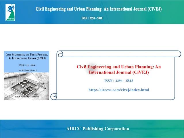 Civil Engineering and Urban Planning: An International Journal (CiVEJ)