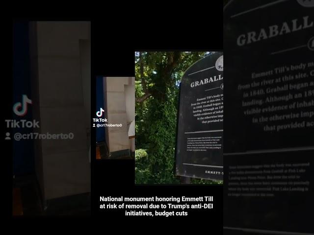 National monument honoring Emmett Till at risk of removal, Trump's anti-DEI initiatives, budget cuts