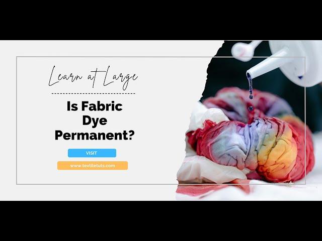 Is Fabric Dye Permanent? – TextileTuts