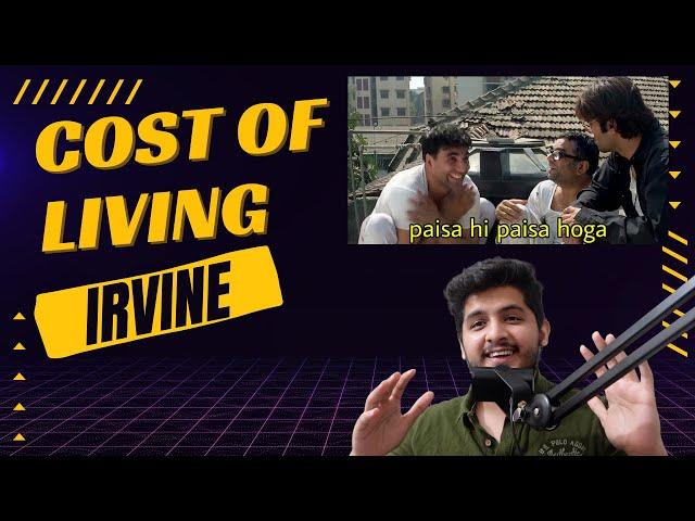 Cost of Living in Irvine | Paisa he Paisa