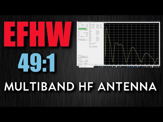 49:1 End Fed Half Wave Multi-Band HF Antenna 80m - 10m