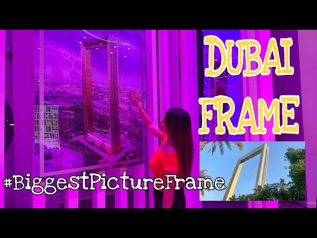 DUBAI FRAME | WHAT’s INSIDE DUBAI FRAME | TOURIST SPOT IN DUBAI  | MAE LG