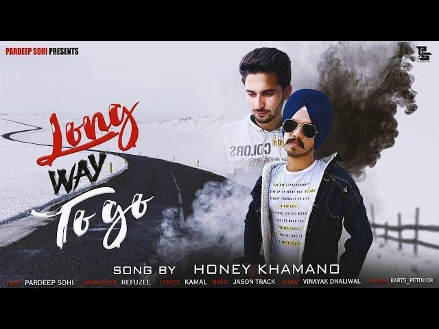 Long Way To Go (Official Video) - Honey Khamano feat. Pardeep Sohi || Jason Trak