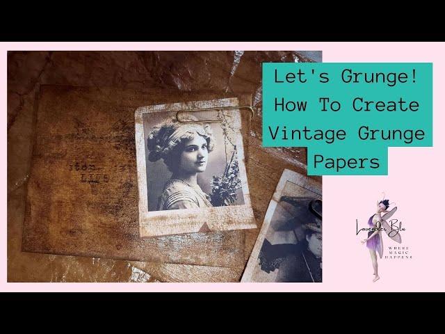 How To : Vintage Grunge Papers For Junk Journals