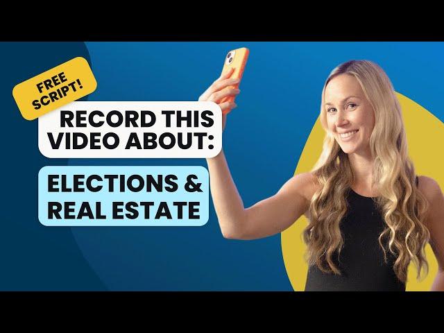 FREE SCRIPT ⬇️ How to talk about Real Estate during Election Years | Video Agents Need To Record