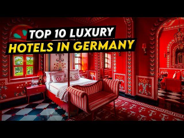 Top 10 Luxury Hotels in Germany 2023