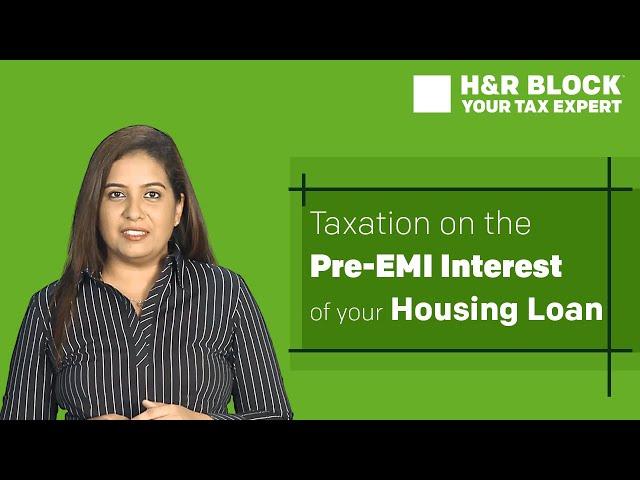 Taxation on the Pre-EMI Interest of your housing loan